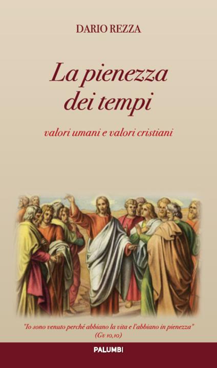 La pienezza dei tempi. Valori umani e valori cristiani - Dario Rezza - copertina