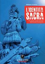 L'identità sacra. Dèi, popoli e luoghi al tempo della Grande Sostituzione