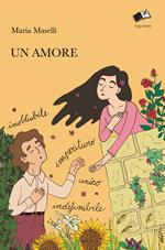 Un amore. Inobliabile, imperituro, unico, indefinibile