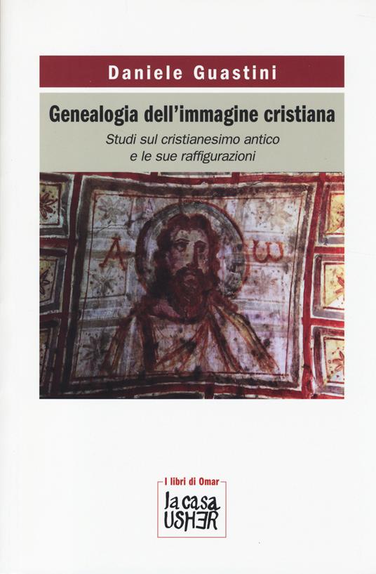 Genealogia dell'immagine cristiana. Studi sul cristianesimo antico e le sue raffigurazioni - copertina