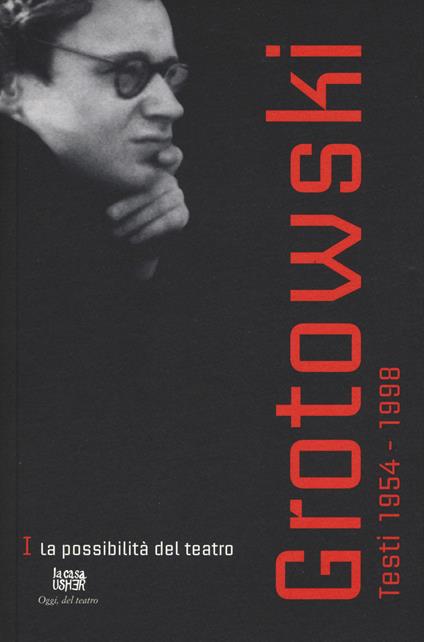Testi (1954-1998). Vol. 1: La possibilità del teatro (1954-1964) - Jerzy Grotowski - copertina