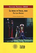 La regia teatrale in Italia, oggi. Culture teatrali 2016