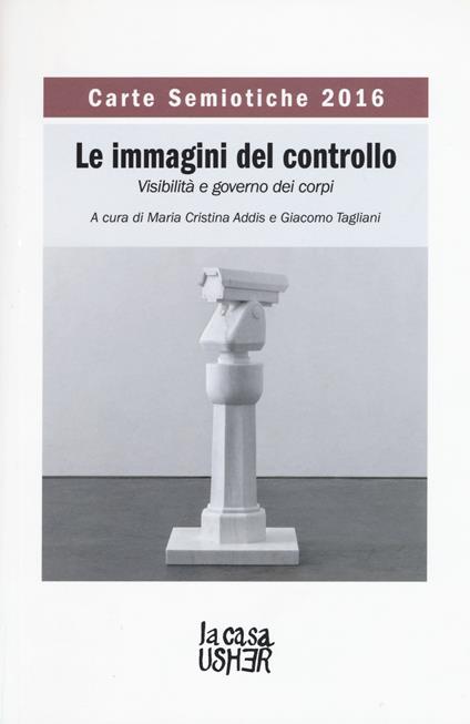 Carte semiotiche. Le immagini del controllo. Visibilità e governo dei corpi (2016) - copertina