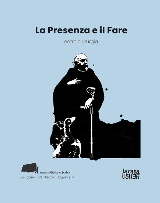 La presenza e il fare. Teatro e liturgia - copertina