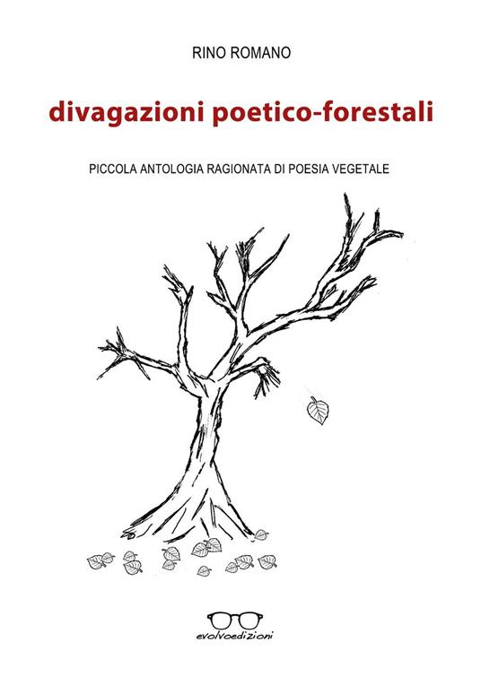 Divagazioni poetico-forestali. Piccola antologia ragionata di poesia vegetale - Rino Romano - copertina