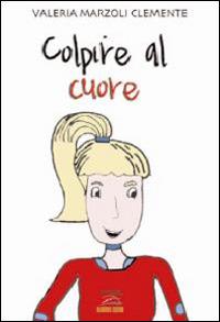 Colpire al cuore - Clemente V. Marzoli - copertina