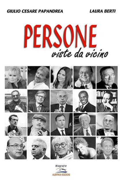 Persone viste da vicino - Giulio C. Papandrea,Laura Berti - copertina