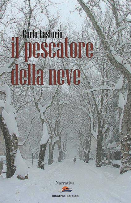 Il pescatore della neve - Carla Lastoria - copertina