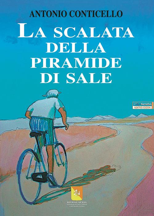 La scalata della piramide di sale - Antonio Conticello - copertina