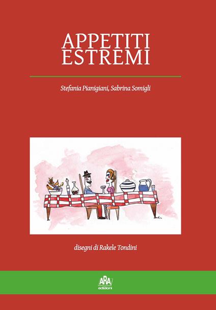 Appetiti estremi - Stefania Pianigiani,Sabrina Somigli - copertina