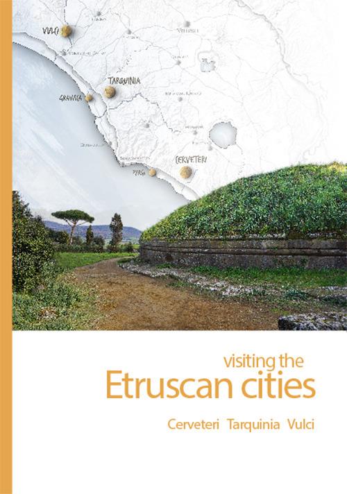 Visiting the etruscan cities. Cerveteri, Tarquinia, Vulci. Con App - copertina