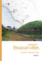 Visiting the etruscan cities. Cerveteri Tarquinia Vulci. Con App per tablet e smartphone