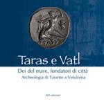 Taras e Vatl. Dei del mare, fondatori di città. Archeologia di Taranto a Vetulonia. Nuova ediz.