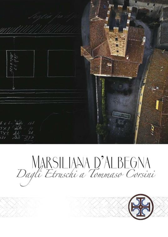 Marsiliana d'Albenga. Dagli Etruschi a Tommaso Corsini - copertina