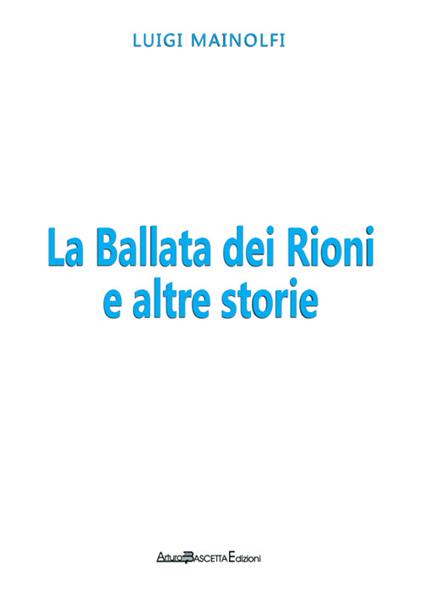La ballata dei rioni e altre storie - Luigi Mainolfi - copertina