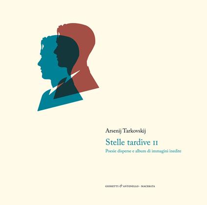 Stelle tardive. Versi e prosa. Vol. 2: Album di immagini inedite e poesie disperse. - Arsenij A. Tarkovskij - copertina