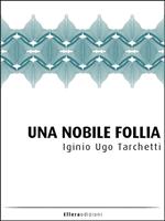 Una nobile follia. Drammi della vita militare