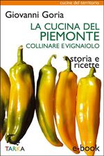 La cucina del Piemonte collinare e vignaiolo. Storia e ricette