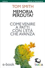 Memoria perduta? Come venire a patti con l'età che avanza