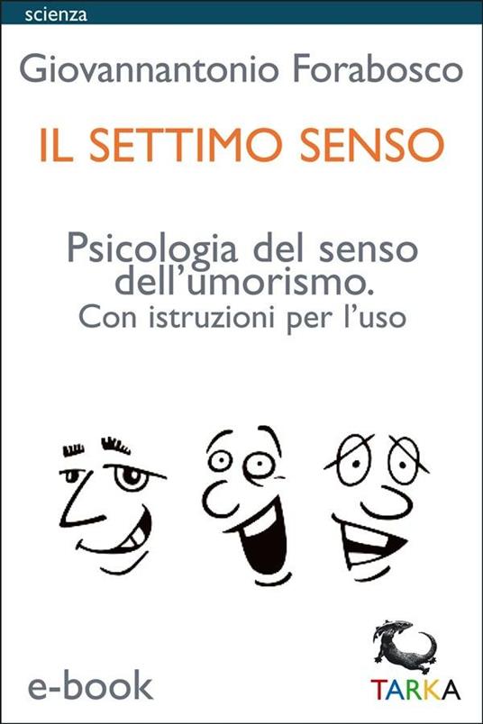 Il settimo senso. Psicologia del senso dell'umorismo. Con istruzioni per l'uso - Giovannantonio Forabosco - ebook