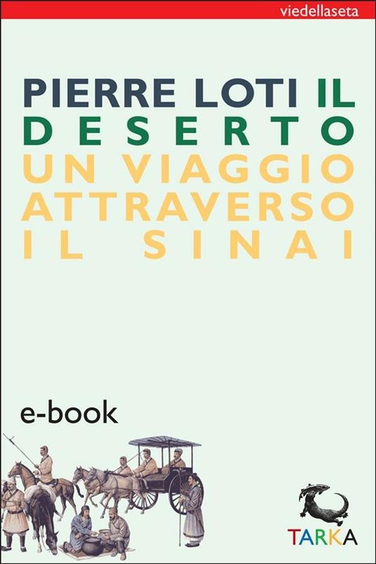 Il deserto. Un viaggio attraverso il Sinai - Pierre Loti,Dante Bovo - ebook