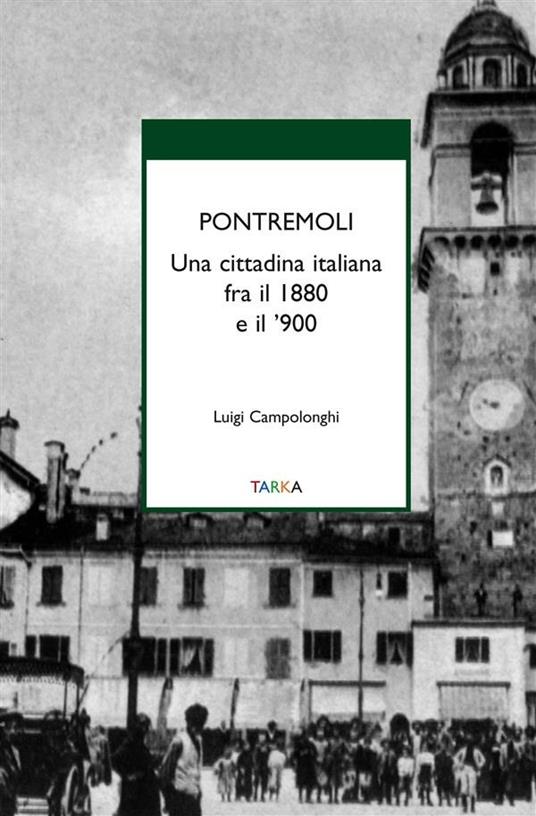 Pontremoli. Una cittadina italiana fra il 1880 e il '900 - Luigi Campolonghi - ebook