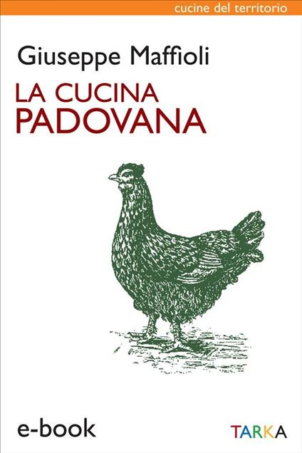 La cucina padovana. Storie e ricette - Giuseppe Maffioli - ebook