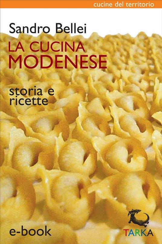 La cucina modenese. Storia e ricette - Sandro Bellei - ebook