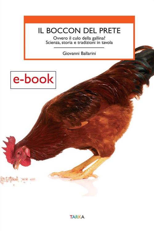 Il boccon del prete ovvero il culo della gallina? Scienza, storia e tradizioni in tavola - Giovanni Ballarini - ebook