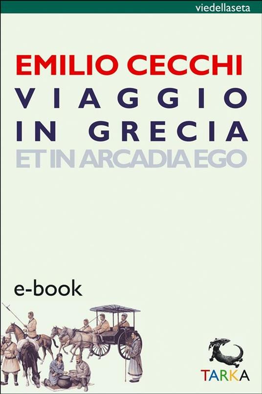 Viaggio in Grecia. Et in Arcadia ego - Emilio Cecchi - ebook