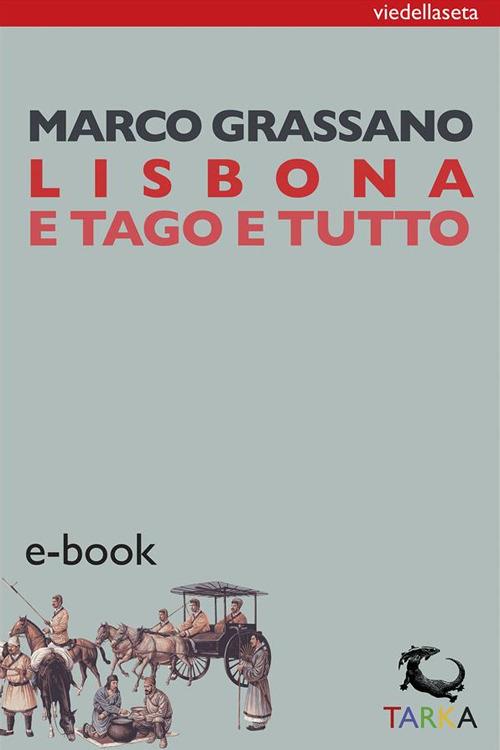 Lisbona e Tago e tutto - Marco Grassano - ebook