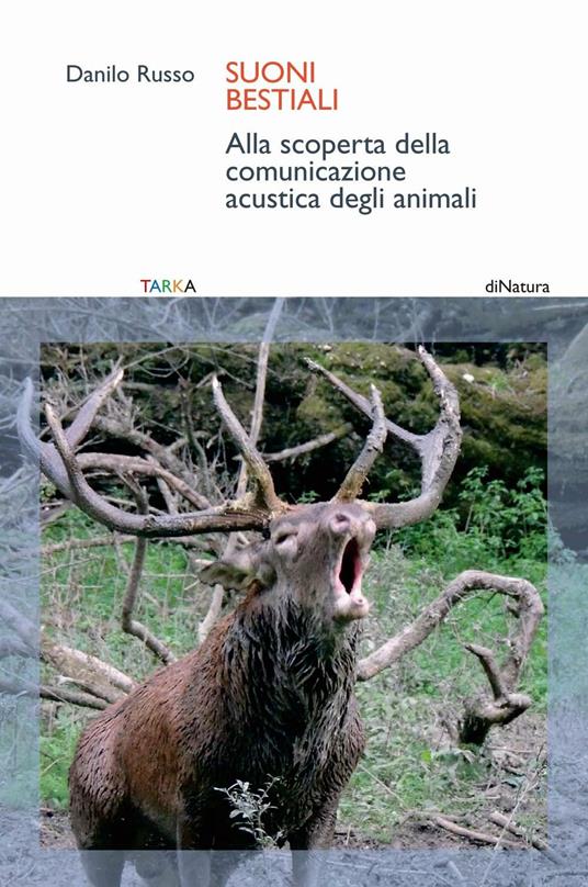 Suoni bestiali. Alla scoperta della comunicazione acustica degli animali - Danilo Russo - copertina