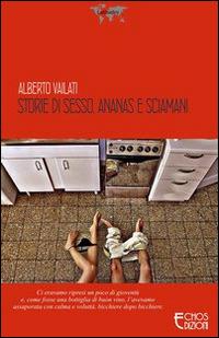 Storie di sesso, ananas e sciamani - Alberto Vailati - copertina