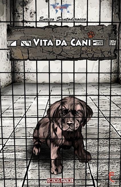 Vita da cani - Enrico Santodirocco - copertina