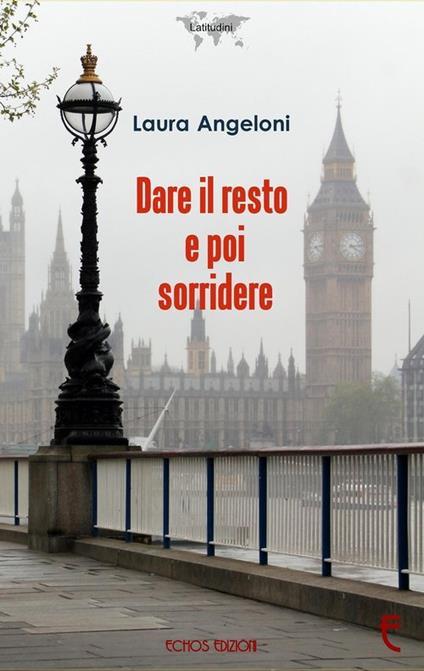 Dare il resto e poi sorridere - Laura Angeloni - copertina