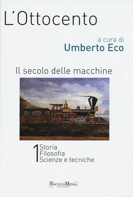 L' Ottocento. Il secolo delle macchine vol. 1-2: Storia, filosofia, scienze meccaniche-Letteratura e teatro, arti visive, musica. Ediz. illustrata - copertina