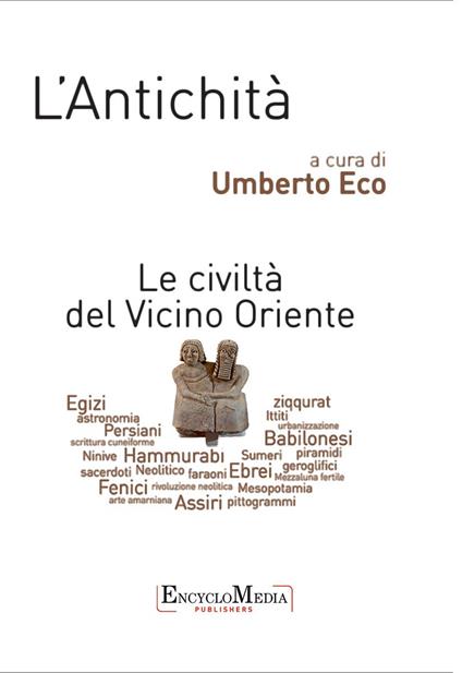 L' antichità. Le civiltà del Vicino Oriente - Umberto Eco - ebook