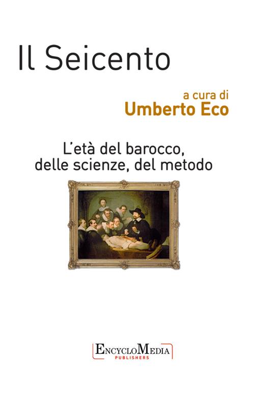 Il Seicento. L'età del Barocco, delle scienze, del metodo vol. 1-2: Storia. Filosofia. Scienze e tecniche - Umberto Eco - ebook