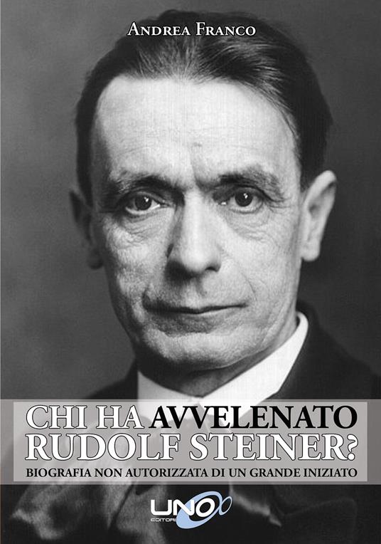 Chi ha Avvelenato Rudolf Steiner? - Andrea Franco - ebook