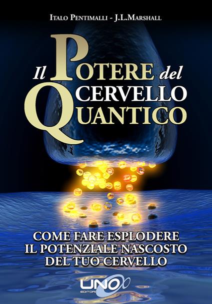 Il potere del cervello quantico - Italo Pentimalli,J. L. Marshall - copertina