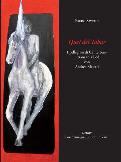 Quei del Tabar. I pellegrini di Canterbury in transito a Lodi con Andrea Maietti - Fredo Savatin - copertina