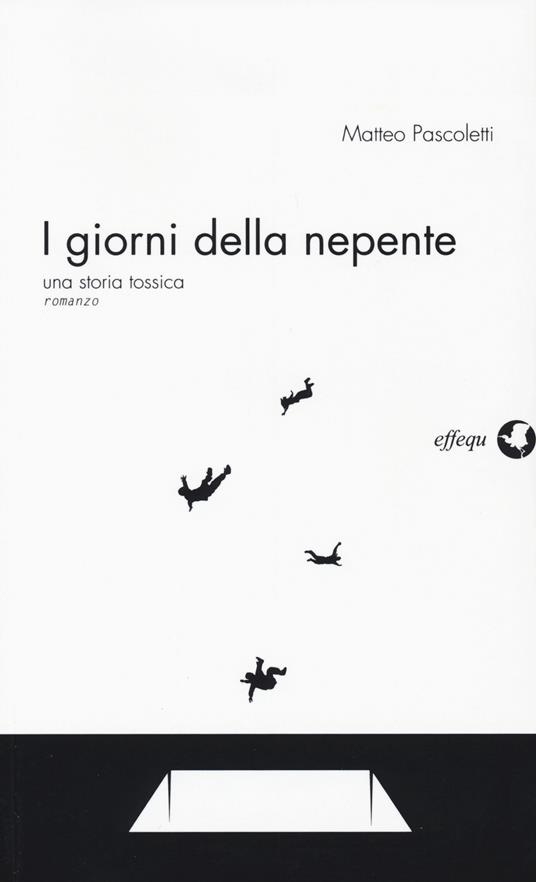 I giorni della nepente. Una storia tossica - Matteo Pascoletti - copertina