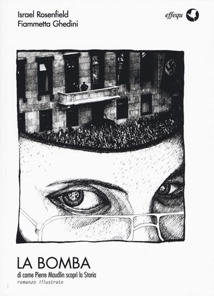 La bomba di come Pierre Maudlin scoprì la storia - Israel Rosenfeld,Fiammetta Ghedini - copertina