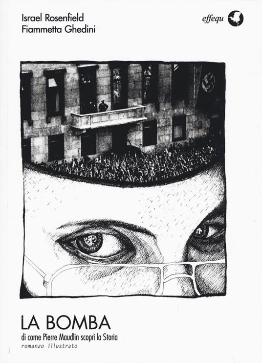 La bomba di come Pierre Maudlin scoprì la storia - Israel Rosenfeld,Fiammetta Ghedini - copertina