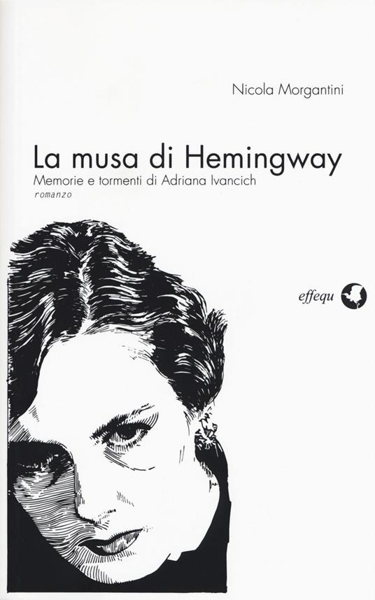 La musa di Hemingway. Memorie e tormenti di Adriana Ivancich - Nicola Morgantini - copertina