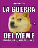 La guerra dei meme. Fenomenologia di uno scherzo infinito