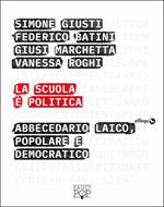 La scuola è politica. Abbecedario laico, popolare e democratico