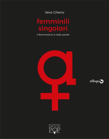 Femminili singolari. Il femminismo è nelle parole - Vera Gheno - copertina