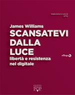 Scansatevi dalla luce. Libertà e resistenza nel digitale