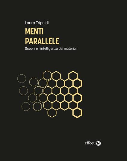 Menti parallele. Scoprire l'intelligenza dei materiali - Laura Tripaldi - copertina